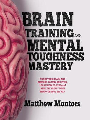cover image of Brain Training And Mental Toughness Mastery